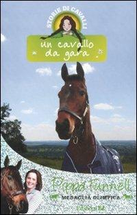 Un cavallo da gara. Storie di cavalli - Pippa Funnell - Libro EL 2011 | Libraccio.it