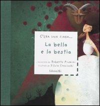La Bella e la Bestia. Ediz. illustrata - Roberto Piumini, Silvia Crocicchi - Libro EL 2011, C'era una fiaba... | Libraccio.it