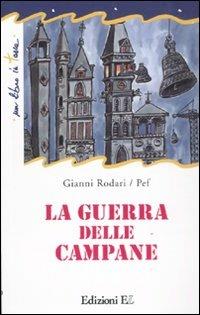 La guerra delle campane. Ediz. illustrata - Gianni Rodari, Pef - Libro EL 2011, Un libro in tasca | Libraccio.it