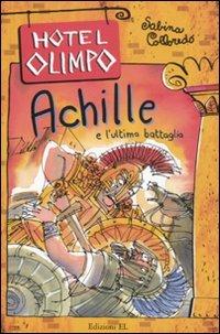 Achille e l'ultima battaglia - Sabina Colloredo - Libro EL 2011, Hotel Olimpo | Libraccio.it