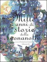 Mille anni di storie della buonanotte. Ediz. illustrata  - Libro EL 2011, Narrativa | Libraccio.it