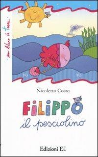 Filippo il pesciolino. Ediz. illustrata - Nicoletta Costa - Libro EL 2011, Un libro in tasca | Libraccio.it