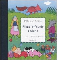 Fiabe e favole amiche. Ediz. illustrata - Roberto Piumini - Libro EL 2011, C'era una fiaba... | Libraccio.it