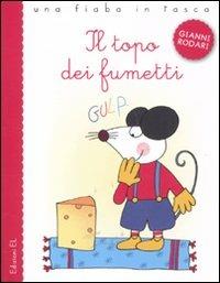 Il topo dei fumetti. Ediz. illustrata - Gianni Rodari, Nicoletta Costa - Libro EL 2011, Una fiaba in tasca | Libraccio.it
