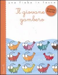Il giovane gambero. Ediz. illustrata - Gianni Rodari, Viola Sgarbi - Libro EL 2011, Una fiaba in tasca | Libraccio.it