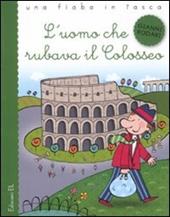 L' uomo che rubava il Colosseo. Ediz. illustrata