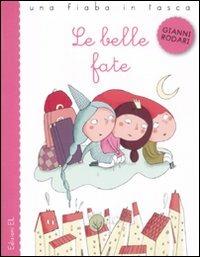 Le belle fate. Ediz. illustrata - Gianni Rodari, Francesca Carabelli - Libro EL 2011, Una fiaba in tasca | Libraccio.it