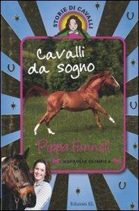 Cavalli da sogno: Un cavallo da sogno-Il cavallo da corsa-Una cavallina per due. Storie di cavalli - Pippa Funnell - Libro EL 2011 | Libraccio.it