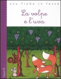 La volpe e l'uva. Ediz. illustrata - Roberto Piumini, Roberto Piumini - Libro EL 2012, Una fiaba in tasca | Libraccio.it