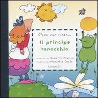 Il principe ranocchio. Ediz. illustrata - Roberto Piumini, Nicoletta Costa - Libro EL 2012, C'era una fiaba... | Libraccio.it
