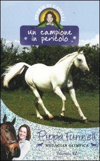 Un campione in pericolo. Storie di cavalli - Pippa Funnell - Libro EL 2012 | Libraccio.it