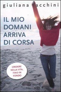 Il mio domani arriva di corsa - Giuliana Facchini - Libro EL 2012, Young | Libraccio.it