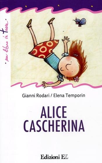 Alice cascherina. Ediz. illustrata - Gianni Rodari, Elena Temporin - Libro EL 2012, Un libro in tasca | Libraccio.it