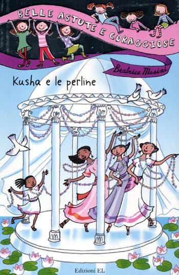 Kusha e le perline. Ediz. illustrata - Beatrice Masini - Libro EL 2012, Belle, astute e coraggiose | Libraccio.it