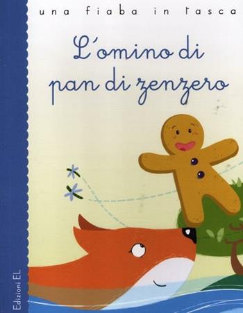 L' omino di pan di zenzero - Stefano Bordiglioni, Viola Sgarbi - Libro EL 2012, Una fiaba in tasca | Libraccio.it