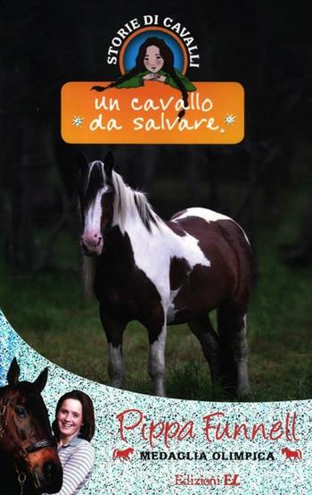 Un cavallo da salvare. Storie di cavalli - Pippa Funnell - Libro EL 2012 | Libraccio.it