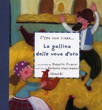 La gallina dalle uova d'oro - Roberto Piumini, Barbara Nascimbeni - Libro EL 2012, C'era una fiaba... | Libraccio.it