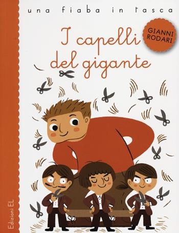 I capelli del gigante - Gianni Rodari, Ilaria Falorsi - Libro EL 2012, Una fiaba in tasca | Libraccio.it