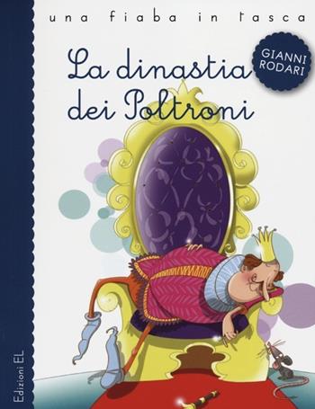 La dinastia dei Poltroni. Ediz. illustrata - Gianni Rodari, Fabiano Fiorin - Libro EL 2012, Una fiaba in tasca | Libraccio.it