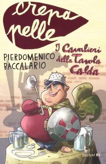 I cavalieri della tavola calda - Pierdomenico Baccalario - Libro EL 2012, Crepapelle | Libraccio.it