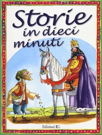 Storie in dieci minuti. Ediz. illustrata  - Libro EL 2012, Narrativa | Libraccio.it
