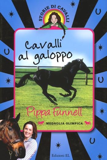 Cavalli al galoppo. Storie di cavalli - Pippa Funnell - Libro EL 2012 | Libraccio.it