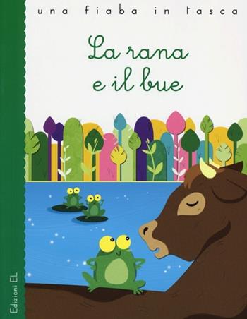 La rana e il bue - Stefano Bordiglioni, Fedro, Viola Sgarbi - Libro EL 2013, Una fiaba in tasca | Libraccio.it