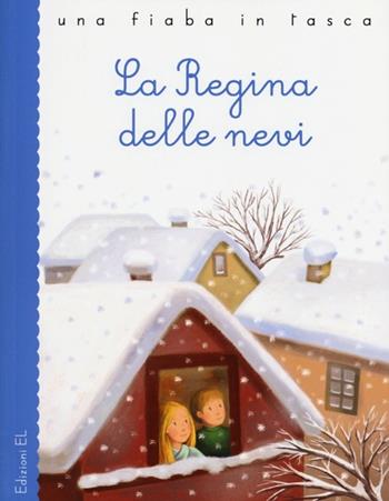 La regina delle nevi da Hans Christian Andersen - Stefano Bordiglioni, Laura Rigo - Libro EL 2013, Una fiaba in tasca | Libraccio.it
