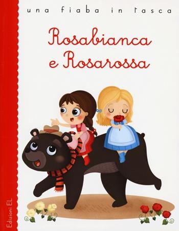 Rosabianca e Rosarossa - Stefano Bordiglioni, Jacob Grimm, Wilhelm Grimm - Libro EL 2013, Una fiaba in tasca | Libraccio.it