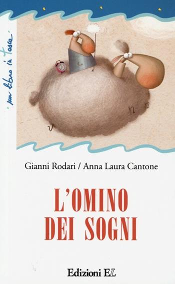 L' omino dei sogni. Ediz. illustrata - Gianni Rodari, Anna Laura Cantone - Libro EL 2013, Un libro in tasca | Libraccio.it