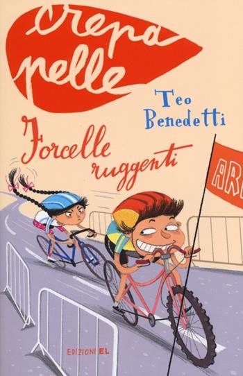 Forcelle ruggenti - Teo Benedetti - Libro EL 2013, Crepapelle | Libraccio.it