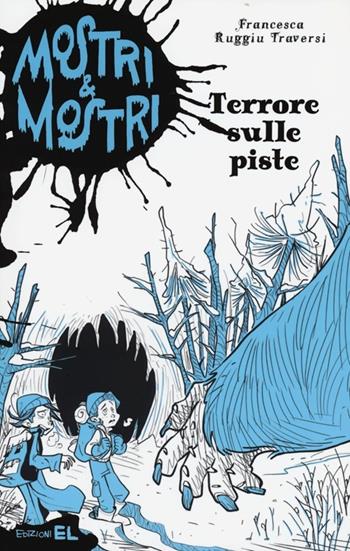 Terrore sulle piste. Mostri & mostri. Vol. 4 - Francesca Ruggiu Traversi - Libro EL 2013 | Libraccio.it