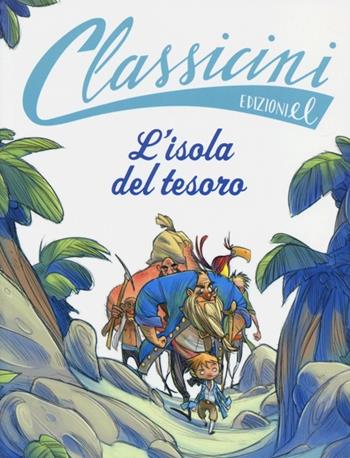 L'isola del tesoro da Robert L. Stevenson. Classicini. Ediz. illustrata - Pierdomenico Baccalario - Libro EL 2013, Classicini | Libraccio.it