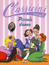 Piccole donne da Louisa May Alcott. Classicini. Ediz. illustrata