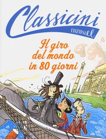 Il giro del mondo in 80 giorni da Jules Verne. Classicini. Ediz. illustrata - Roberto Piumini - Libro EL 2013, Classicini | Libraccio.it