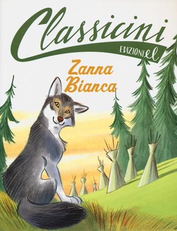 Zanna Bianca. Classicini. Ediz. illustrata - Guido Sgardoli - Libro EL 2013, Classicini | Libraccio.it