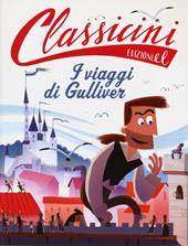 Il viaggi di Gulliver da Jonathan Swift. Classicini. Ediz. illustrata