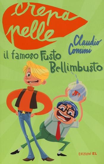 Il famoso Fusto Bellimbusto - Claudio Comini - Libro EL 2013, Crepapelle | Libraccio.it
