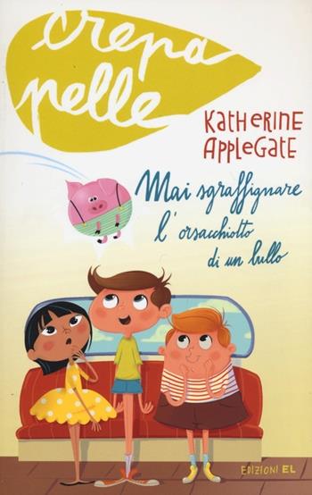 Mai sgraffignare l'orsacchiotto di un bullo - Katherine Applegate - Libro EL 2013, Crepapelle | Libraccio.it