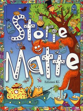 Storie matte. Ediz. illustrata  - Libro EL 2013, Narrativa | Libraccio.it