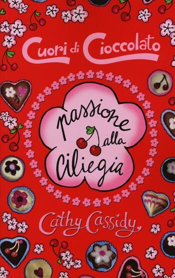 Passione alla ciliegia. Cuori di cioccolato - Cathy Cassidy - Libro EL 2013, Narrativa | Libraccio.it