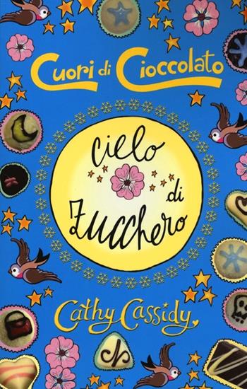Cielo di zucchero. Cuori di cioccolato - Cathy Cassidy - Libro EL 2013, Narrativa | Libraccio.it