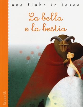 La Bella e la Bestia - Roberto Piumini, Silvia Crocicchi - Libro EL 2013, Una fiaba in tasca | Libraccio.it