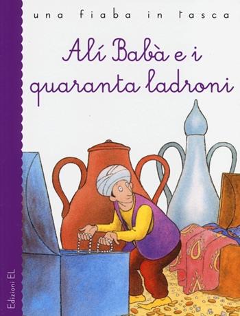 Alì Babà e i quaranta ladroni - Roberto Piumini - Libro EL 2013, Una fiaba in tasca | Libraccio.it