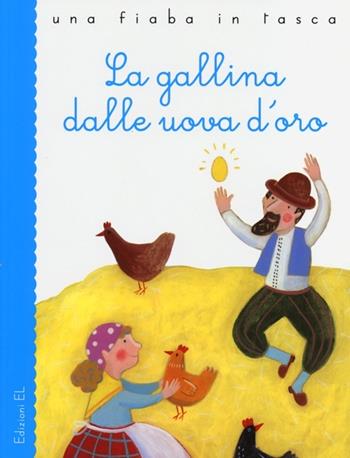 La gallina dalle uova d'oro - Roberto Piumini, Barbara Nascimbeni - Libro EL 2013, Una fiaba in tasca | Libraccio.it