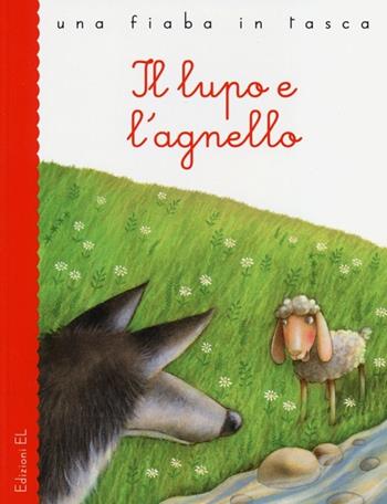 Il lupo e l'agnello - Roberto Piumini, Valentina Salmaso - Libro EL 2013, Una fiaba in tasca | Libraccio.it