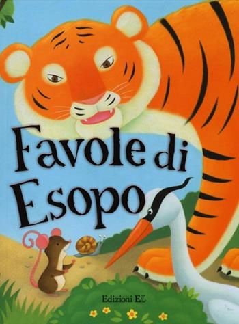 Favole di Esopo. Ediz. illustrata  - Libro EL 2013, Narrativa | Libraccio.it