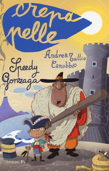 Speedy Gonzaga - Andrea Tullio Canobbio - Libro EL 2013, Crepapelle | Libraccio.it