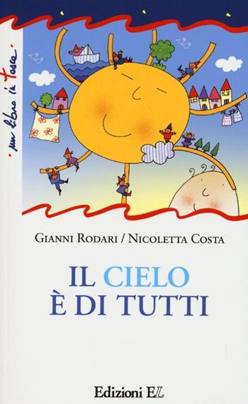Il cielo è di tutti - Gianni Rodari, Nicoletta Costa - Libro EL 2013, Un libro in tasca | Libraccio.it