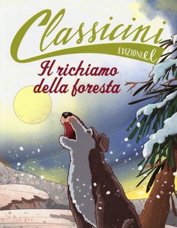 Il richiamo della foresta da Jack London. Classicini. Ediz. illustrata - Pierdomenico Baccalario - Libro EL 2013, Classicini | Libraccio.it